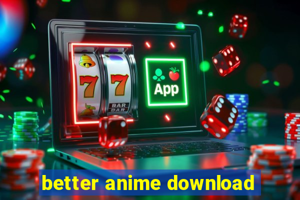 better anime download